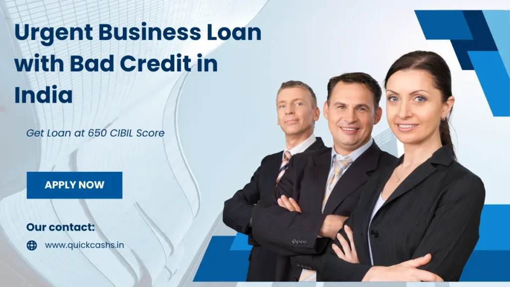 Urgent Business Loan with Bad Credit in India