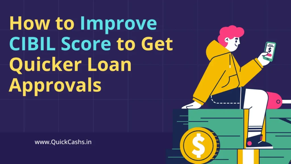 How to Improve CIBIL Score to Get Quicker Loan Approvals