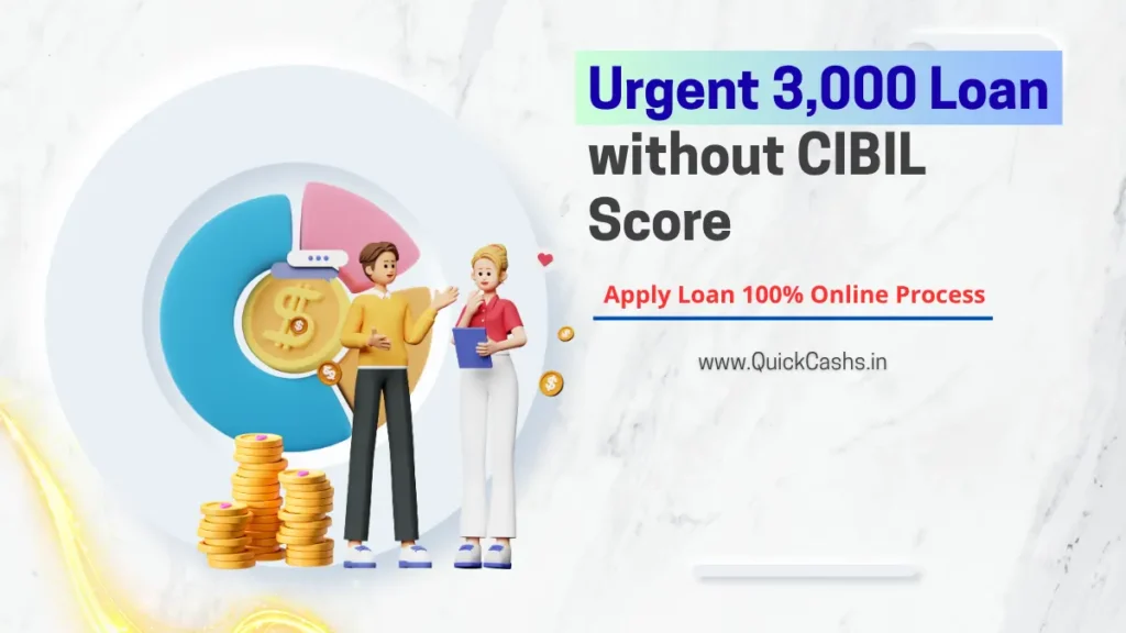 Urgent 3,000 Loan without CIBIL Score