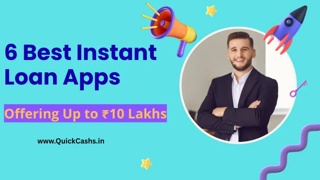 6 Best Instant Loan Apps Offering Up to ₹10 Lakhs