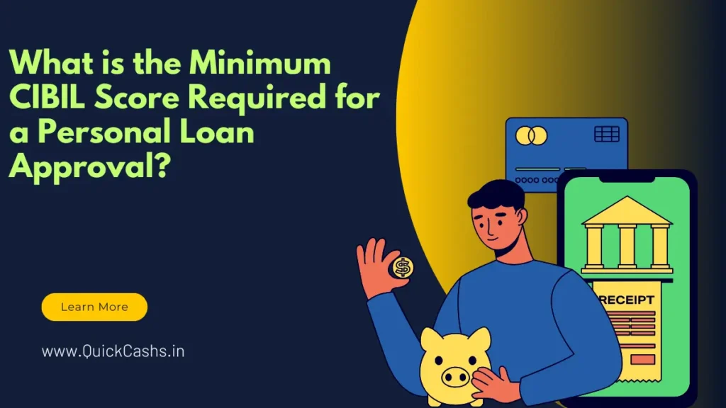 What is the Minimum CIBIL Score Required for a Personal Loan Approval?
