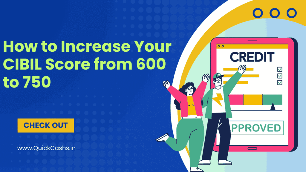 How to Increase Your CIBIL Score from 600 to 750