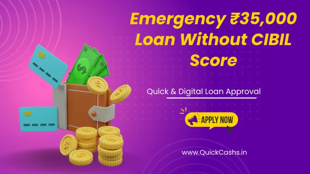 Emergency ₹35,000 Loan Without CIBIL Score
