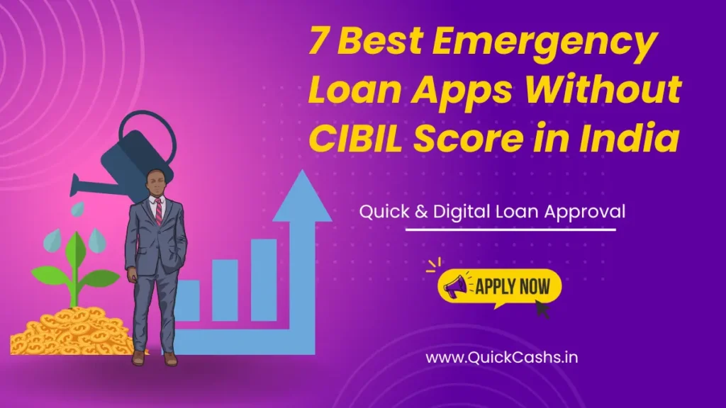 7 Best Emergency Loan Apps Without CIBIL Score in India