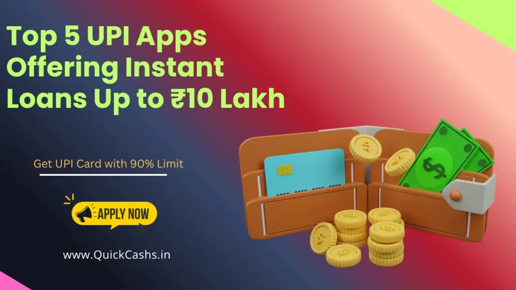 Top 5 UPI Apps Offering Instant Loans Up to ₹10 Lakh